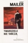 Twardziele nie tańczą - Norman Mailer