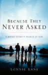 Because They Never Asked - Lonnie Lane