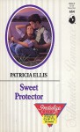 Sweet Protector (Silhouette Romance, No 684) (Harlequin Silhouette Romance, No 84) - Patricia Ellis