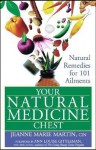 Your Natural Medicine Chest: Natural Remedies for 101 Ailments - Jeanne Marie Martin