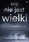 Bóg nie jest wielki. Jak religia wszystko zatruwa - Christopher Eric Hitchens