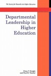 Departmental Leadership in Higher Education - Peter T. Knight, Paul R. Trowler