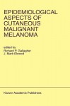 Epidemiological Aspects of Cutaneous Malignant Melanoma - Richard Gallagher