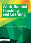 Work-Related Teaching and Learning: A Guide for Teachers and Practitioners - Prue Huddlestone, Julian Stanley