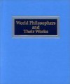 World Philosophers and Their Works: Ockham, William of -- Xhuangzi Indexes - Rowena Wildin