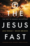 The Jesus Fast: The Call to Awaken the Nations - Lou Engle, Dean Briggs, Bill Johnson, Daniel Kolenda