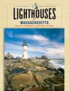 Lighthouses of Massachusetts: A Guidebook and Keepsake - Bruce Roberts, Ray Jones