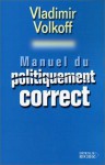 Manuel du politiquement correct - Vladimir Volkoff