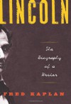 Lincoln: The Biography of a Writer - Fred Kaplan