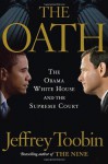 The Oath: The Obama White House and The Supreme Court - Jeffrey Toobin