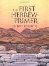 The First Hebrew Primer: The Adult Beginner's Path to Biblical Hebrew - Ethelyn Simon