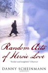 Random Acts Of Heroic Love - Danny Scheinmann