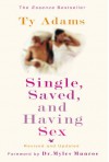 Single, Saved, and Having Sex - Ty Adams