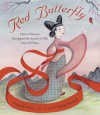 Red Butterfly: How a Princess Smuggled the Secret of Silk Out of China - Deborah Noyes, Sophie Blackall