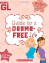 Guide to a Drama-Free Life - Sarah Wassner Flynn, Bill Thomas, Scholastic Inc., Karen Bokram