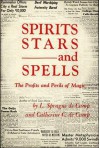 Spirits, Stars and Spells: The Profits and Perils of Magic - L. Sprague de Camp, Catherine Crook de Camp