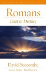 Romans: Dust To Destiny - David Seccombe, Paul Barnett