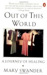 Out of This World: A Journey of Healing - Mary Swander