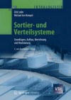 Sortier- und Verteilsysteme: Grundlagen, Aufbau, Berechnung und Realisierung - Dirk Jodin, Michael ten Hompel