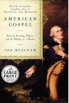 American Gospel: God, the Founding Fathers, and the Making of a Nation - Jon Meacham