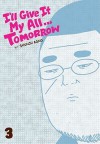 I'll Give It My All...Tomorrow, Vol. 3 - Shunju Aono
