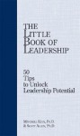 The Little Book of Leadership: Fifty Tips to Unlock Leadership Potential - Mitchell Kusy