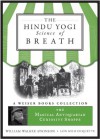 The Hindu Yogi Science of Breath: Magical Antiquarian, A Weiser Books Collection (The Magical Antiquarian Curiosity Shoppe) - Lon Milo DuQuette, William Walker Atkinson