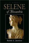 Selene of Alexandria - Faith L. Justice