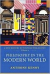 Philosophy in the Modern World: A New History of Western Philosophy, Volume 4 - Anthony Kenny