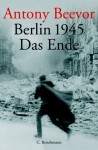 Berlin 1945. Das Ende. - Antony Beevor, Frank Wolf