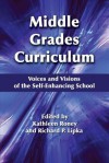 Middle Grades Curriculum: Voices and Visions of the Self-Enhancing School - Kathleen Roney, Richard P Lipka