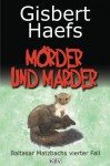 Mörder und Marder: Baltasar Matzbachs vierter Fall (German Edition) - Gisbert Haefs