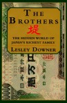 Brothers:, The: The Hidden World of Japan's Richest Family - Lesley Downer