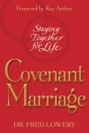 Covenant Marriage: Staying Together for Life - Fred Lowery