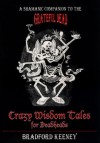 Crazy Wisdom Tales for Dead Heads: A Shamanic Companion to the Grateful Dead - Bradford P. Keeney