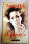 El ópalo negro - Victoria Holt