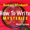 Youdunit Whodunit! How to Write Mysteries - Nicola Furlong