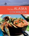 The New Alaska Cookbook: Recipes from the Last Frontier's Best Chefs - Glenn Denkler, Glenn Denkler