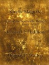 Kinetic Magic(k) Dynamic and Spectacular Thought-Forms Revised 2nd Edition - Thomas Walton