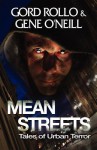 Mean Streets: Tales of Urban Terror - Gord Rollo, Gene O’Neill