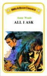 All I Ask - Anne Weale