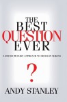 The Best Question Ever - Andy Stanley