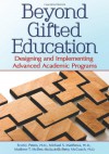 Beyond Gifted Education: Designing and Implementing Advanced Academic Programs - Scott J. Peters