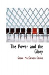 The Power and the Glory - Grace MacGowan Cooke