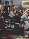 Danger! Women Artists at Work - Debra N. Mancoff