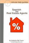 Spanish for Real Estate Agents: Essential Power Words and Phrases for Workplace Survival - Antonio Del Torro, Minute Help Guides