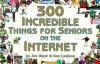 300 Incredible Things for Seniors on the Internet - Joe West, Ken Leebow