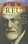 Freud in the Antipodes: A Cultural History of Psychoanalysis in Australia - Joy Damousi