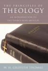 The Principles of Theology: An Introduction to the Thirty-Nine Articles - W.H. Griffith Thomas