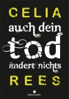 Auch dein Tod ändert nichts - Celia Rees, Gerold Anrich